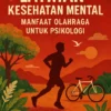 Latihan Kesehatan Mental: Manfaat Olahraga untuk Psikologi